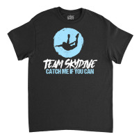 Team Skydive Parachute Skydiver Lover T Shirt Classic T-shirt | Artistshot