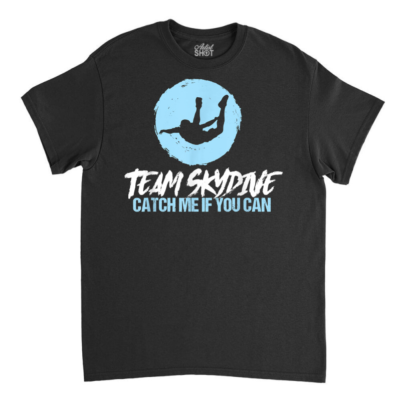 Team Skydive Parachute Skydiver Lover T Shirt Classic T-shirt | Artistshot