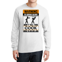 Warning To Avoid Injury Don't Tell This Cook How Do His Job Tank Top Long Sleeve Shirts | Artistshot