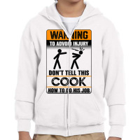 Warning To Avoid Injury Don't Tell This Cook How Do His Job Tank Top Youth Zipper Hoodie | Artistshot