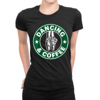 Dancing And Coffee Shirt Ladies Fitted T-shirt | Artistshot