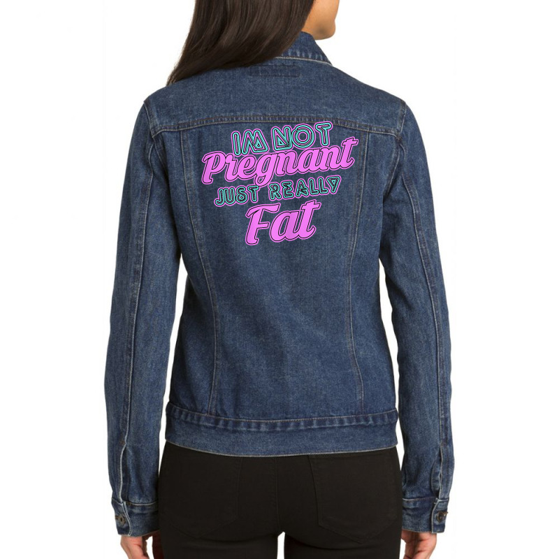 Womens Funny Not Pregnant Just Fat  Fat People Clothes  Obese T Shirt Ladies Denim Jacket by AdvaitaLanderos | Artistshot