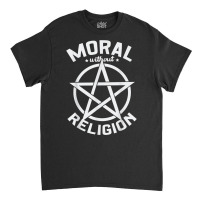 Moral Without Religion Atheist Blackcraft Agnostic T Shirt Classic T-shirt | Artistshot