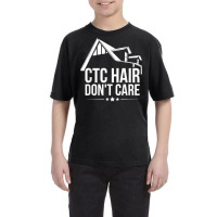 Ctc Hair   Don't Care Design For A Mortgage Loan Processor T Shirt Youth Tee | Artistshot