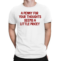 Penny For Your Thoughts T-shirt | Artistshot