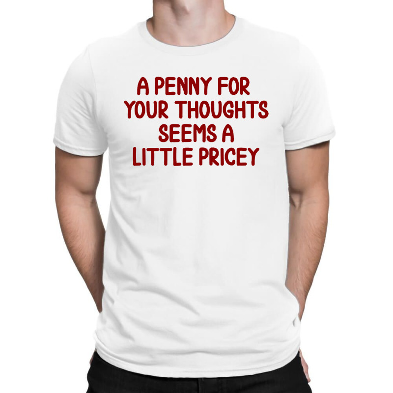 Penny For Your Thoughts T-shirt | Artistshot