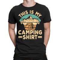 Funny Camp Camper Retro Camping Tent This Is My Camping T Shirt T-shirt | Artistshot