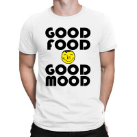 Good Food Is Good Mood T-shirt | Artistshot