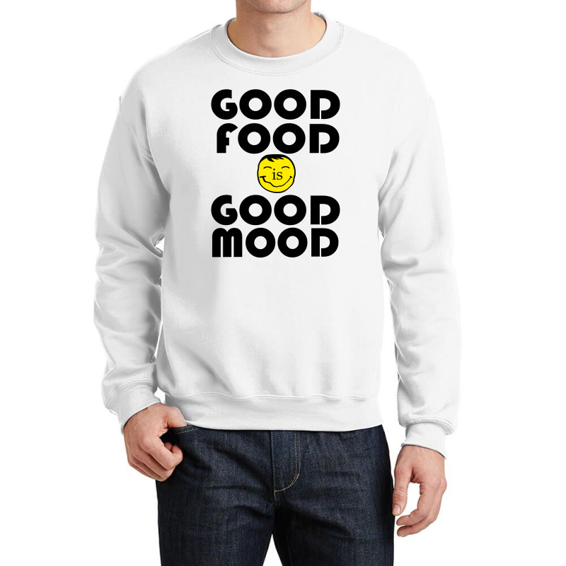 Good Food Is Good Mood Crewneck Sweatshirt | Artistshot