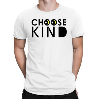 Choose Kind T-shirt | Artistshot