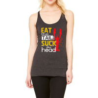 Eat The Tail And Suck The Head Funny Crawfish Eating T Shirt Racerback Tank | Artistshot