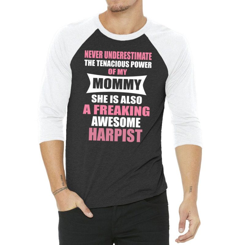 Never Underestimate Mommy Harpist 3/4 Sleeve Shirt | Artistshot