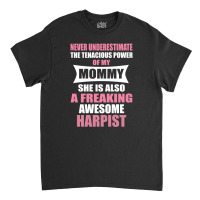 Never Underestimate Mommy Harpist Classic T-shirt | Artistshot