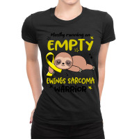 Ewings Sarcoma Gifts T  Shirt Mostly Running On Empty Ewings Sarcoma W Ladies Fitted T-shirt | Artistshot