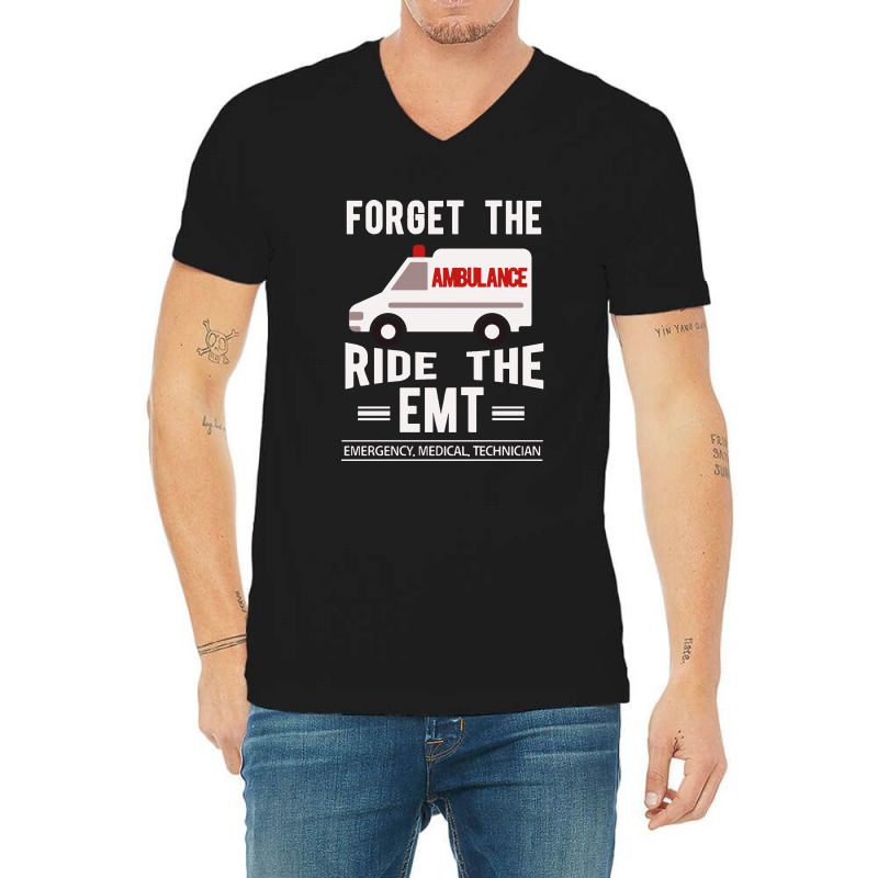 Forget The Ambulance Ride The Emt V-neck Tee | Artistshot