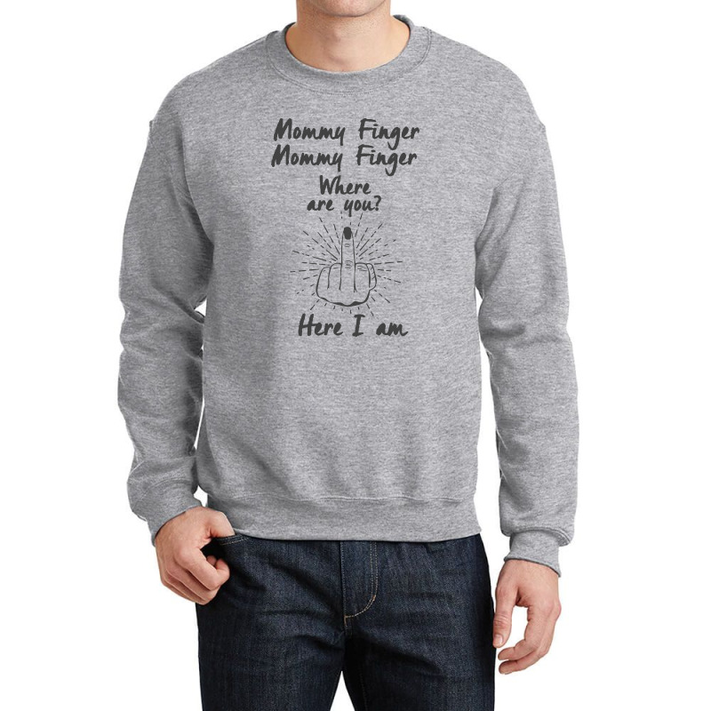 Funny Middle Finger Flip Off Mommy Where Are You Crewneck Sweatshirt | Artistshot