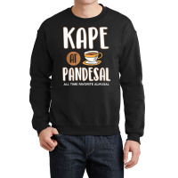 Kape At Pandesal All Time Favorite Almusal Funny Filipino T Shirt Crewneck Sweatshirt | Artistshot