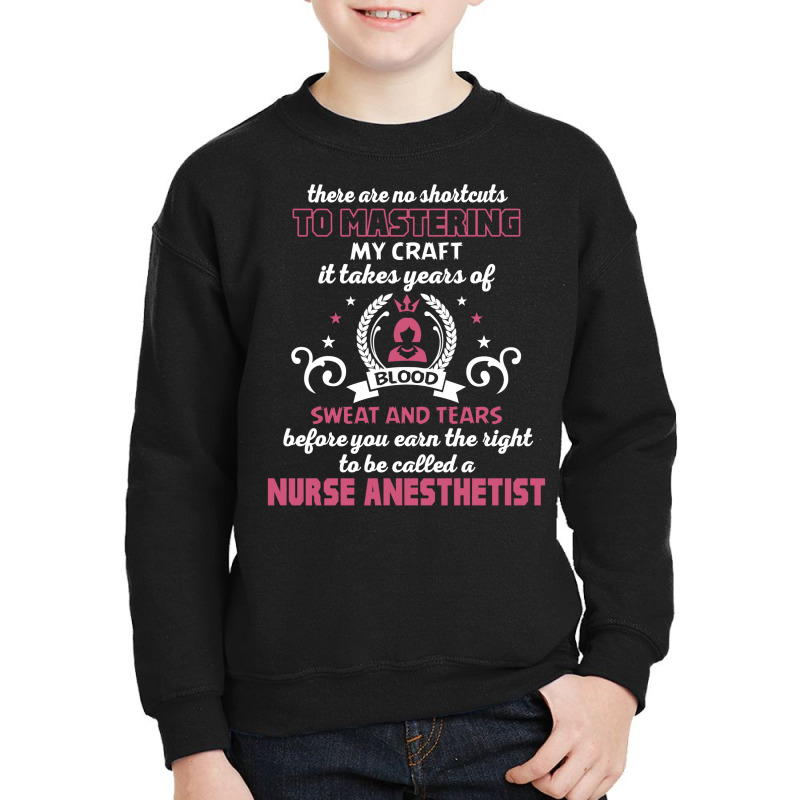 Nurse Anesthetist, No Shortcuts Youth Sweatshirt | Artistshot