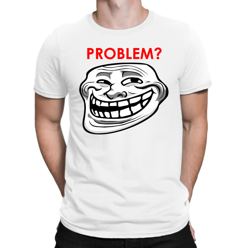 Troll Face Problem Funny T-Shirt