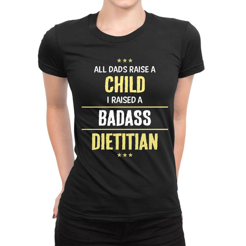 I Raised A Badass Dietitian Ladies Fitted T-Shirt by thanchashop | Artistshot