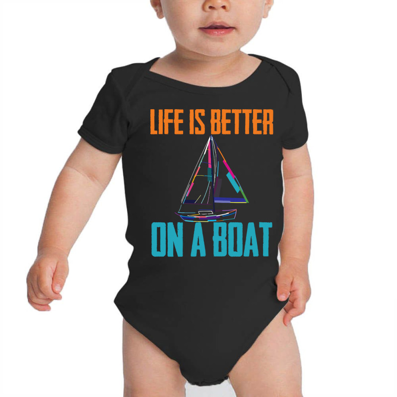 Sailing T  Shirt Sailing   Life Is Better On A Boat T  Shirt Baby Bodysuit | Artistshot