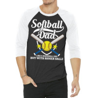 Softball Dad Like A Baseball Dad T  Shirt Softball Dad Like A Baseball 3/4 Sleeve Shirt | Artistshot