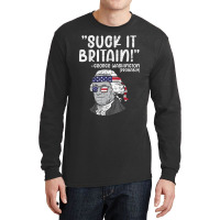 Suck It Britain George Washington Fun 4th Of July President Long Sleeve Shirts | Artistshot