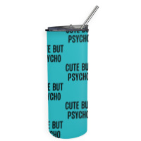 Cute But Psycho Skinny Tumbler | Artistshot