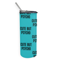 Cute But Psycho Skinny Tumbler | Artistshot