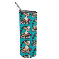Shut The Duck Up Skinny Tumbler | Artistshot