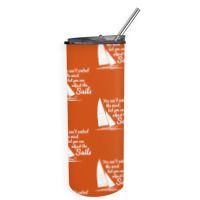 You Can't Control Wind But Adjust The Sails Skinny Tumbler | Artistshot