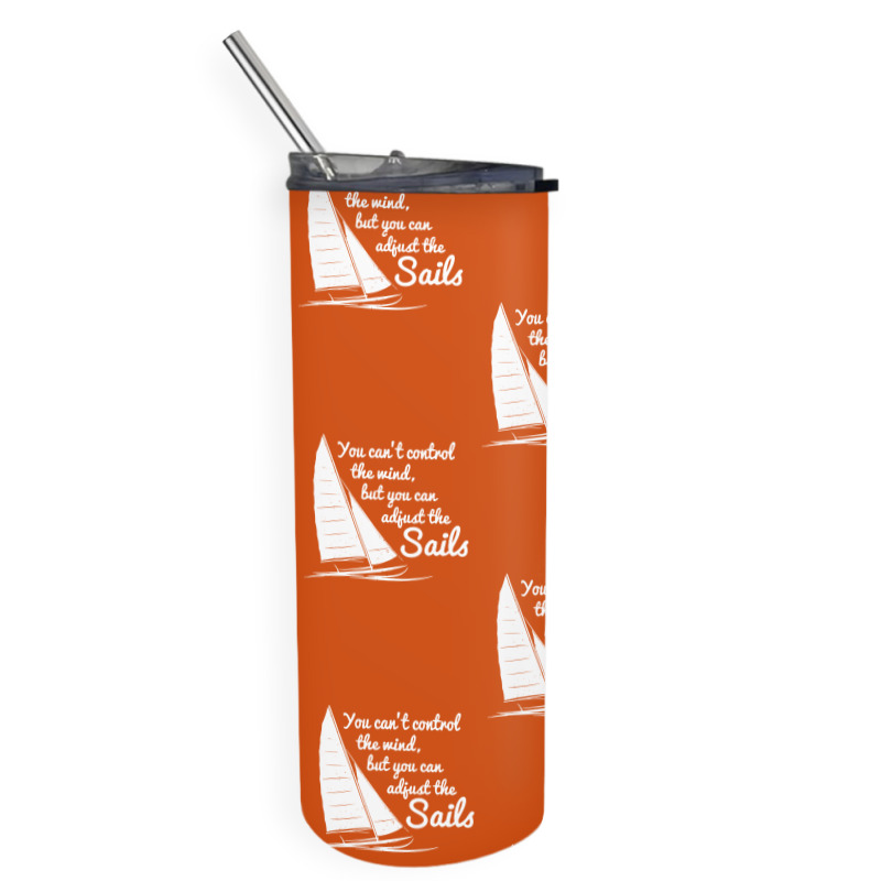 You Can't Control Wind But Adjust The Sails Skinny Tumbler | Artistshot