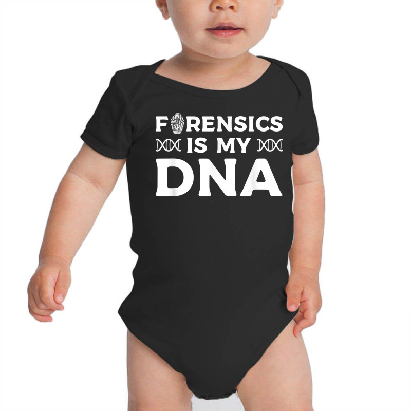 Forensic Is My Dna Forensic Investigator Detective T Shirt Baby Bodysuit by yodishsaraveks | Artistshot