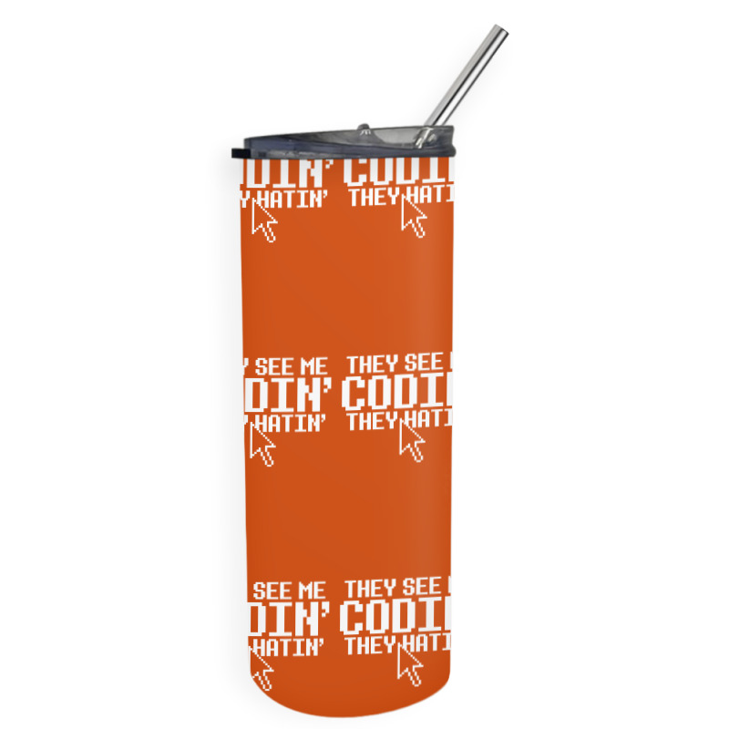 They See Me Codin' They Hatin' Skinny Tumbler | Artistshot