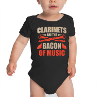 Clarinets Are The Bacon Of Music Musical Instrument T Shirt Baby Bodysuit | Artistshot