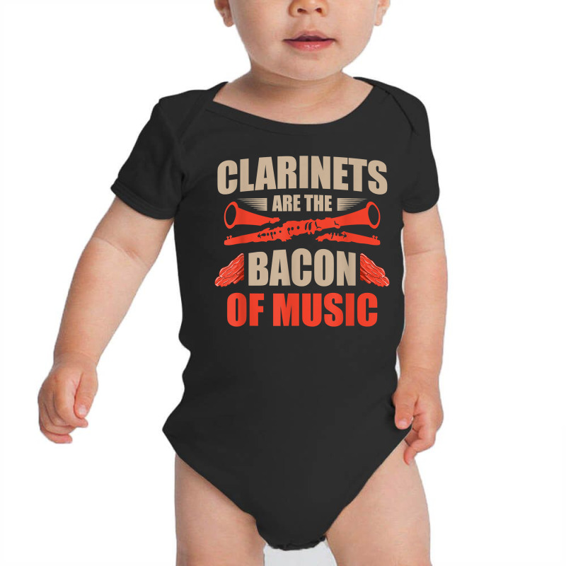 Clarinets Are The Bacon Of Music Musical Instrument T Shirt Baby Bodysuit by efronpngoick3 | Artistshot