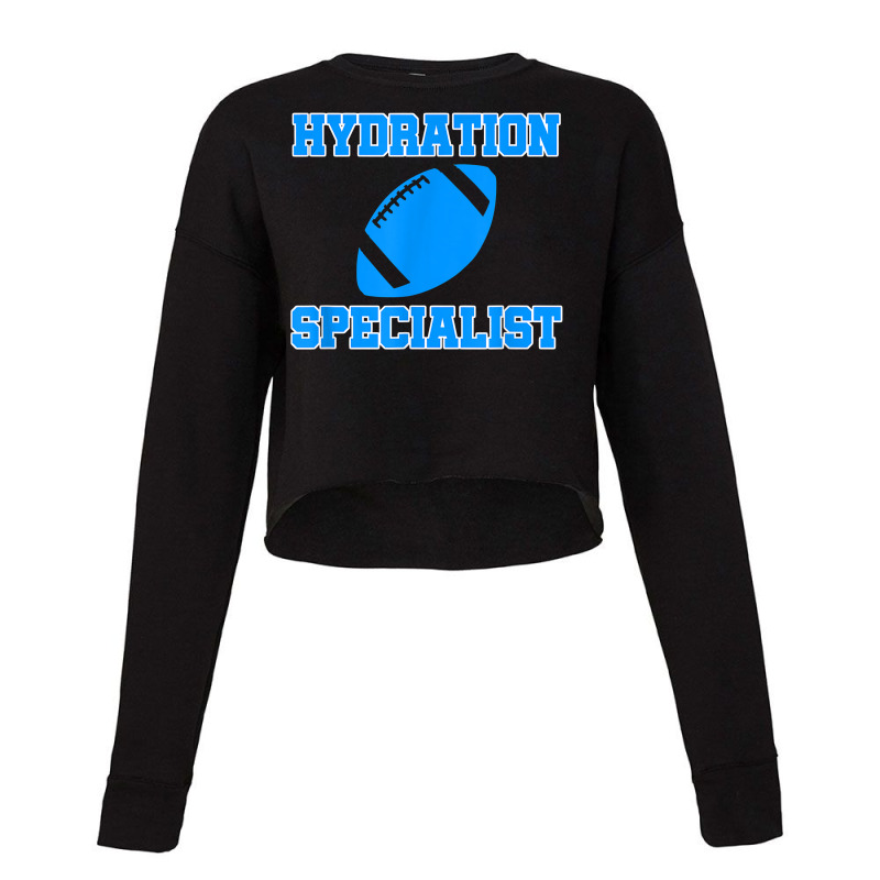 Hydration Specialist Waterboy Football Team Manager T Shirt Cropped Sweater by ovarddmjipsonmfg | Artistshot