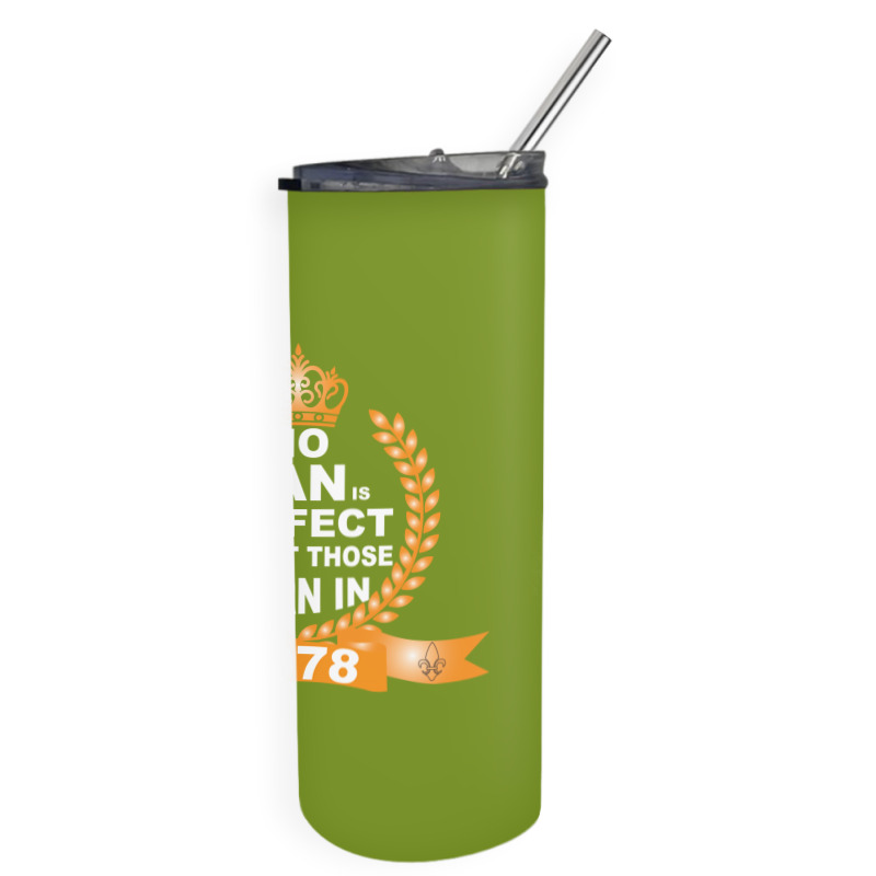 No Man Is Perfect Except Those Born In 1978 Skinny Tumbler | Artistshot