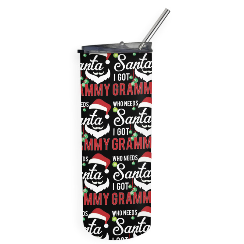 Who Needs Santa I Got Grammy Skinny Tumbler | Artistshot