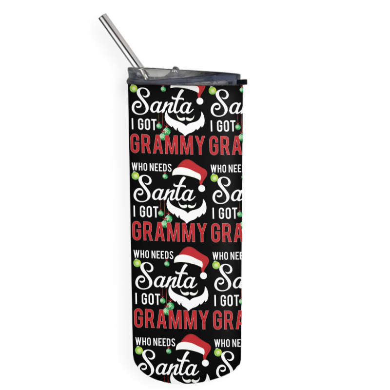 Who Needs Santa I Got Grammy Skinny Tumbler | Artistshot