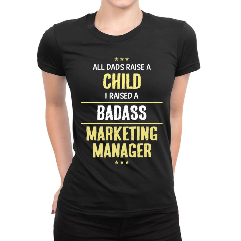 I Raised A Badass Marketing Manager Ladies Fitted T-Shirt by thanchashop | Artistshot