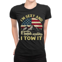 I'm Sexy And I Tow It Funny Caravan Camping Rv Trailer Tee T Shirt Ladies Fitted T-shirt | Artistshot