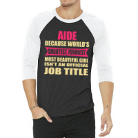 Aide Funniest Isn't A Jobtitle 3/4 Sleeve Shirt | Artistshot