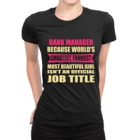 Bank Manager Funniest Isn't A Jobtitle Ladies Fitted T-shirt | Artistshot