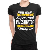 Investigator Tshirt Funny Gift T Shirt Ladies Fitted T-shirt | Artistshot