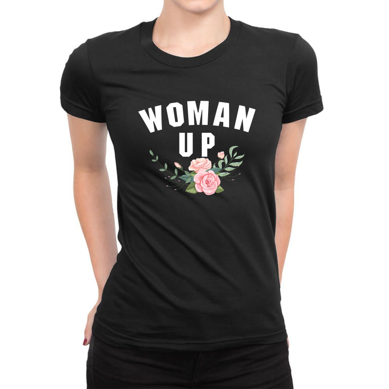 Woman Up Ladies Fitted T-Shirt by autlu2024 | Artistshot