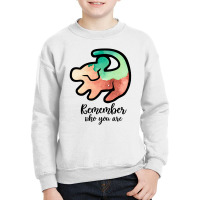 Simba Remember Who You Are For Light Youth Sweatshirt | Artistshot