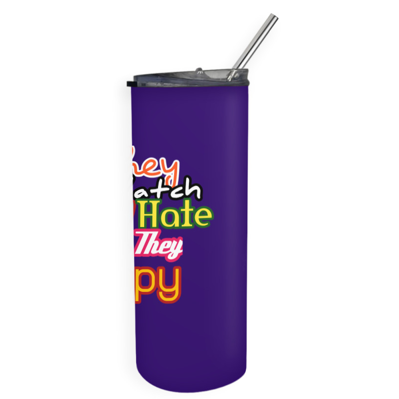 They Watch They Hate Then They Copy Skinny Tumbler by fahimcool | Artistshot