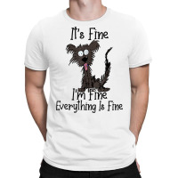 It's Fine I'm Fine Everything Is Fine Funny Dog T Shirt T-shirt | Artistshot