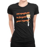 Eat Spaghetti To Forgetti Your Regretti Ladies Fitted T-shirt | Artistshot